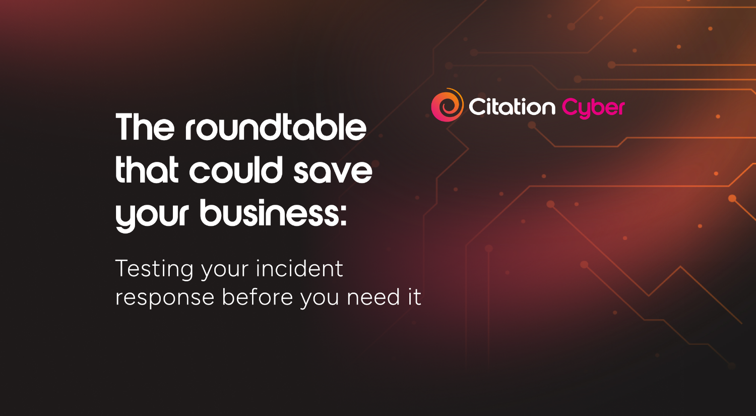 The roundtable that could save your business: Testing your incident response before you need it