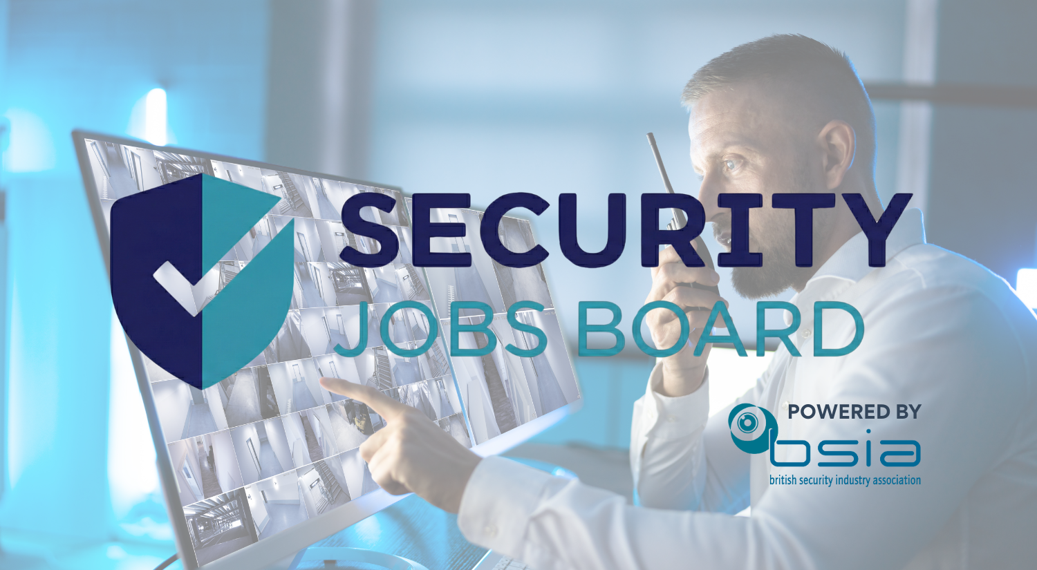 The Security Jobs Board, Powered by the BSIA, is Now Live!