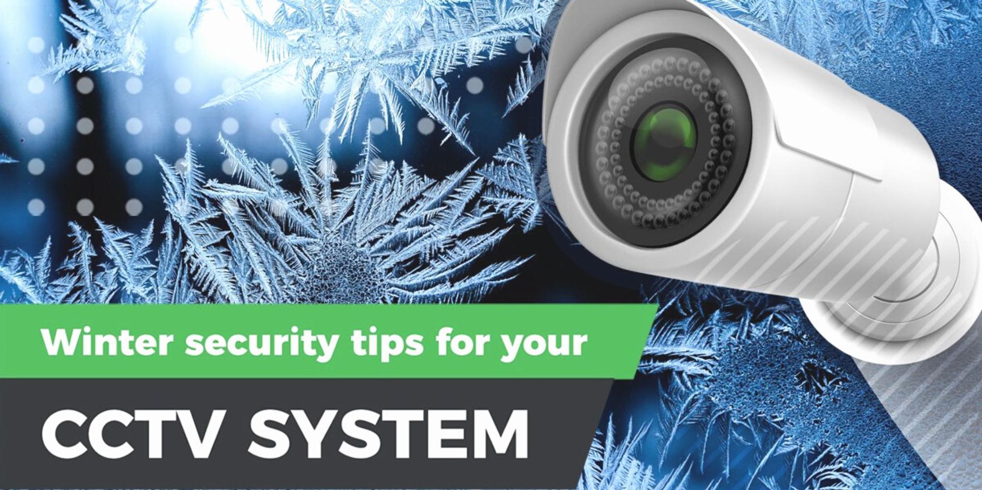 Winter security tips for your CCTV system